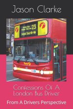 Confessions Of A London Bus Driver
