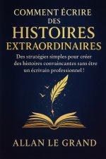COMMENT ÉCRIRE DES HISTOIRES EXTRAORDINAIRES