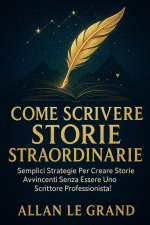 COME SCRIVERE STORIE STRAORDINARIE