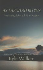 As The Wind Blows, Awakening Reborn A New Creation