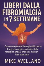 LIBERI DALLA FIBROMIALGIA IN 7 SETTIMANE