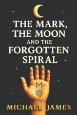 The Mark, The Moon, And The Forgotten Spiral