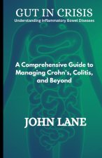 Gut in Crisis Understanding Inflammatory Bowel Diseases