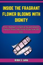 Inside The Fragrant Flower Blooms with Dignity