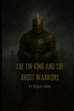 Ghost Warriors and the Tin King
