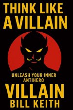 Think Like a Villain