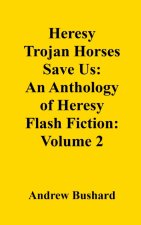 Heresy Trojan Horses Save Us