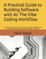 A Practical Guide to Building Software with AI