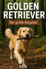 Der große Golden Retriever Ratgeber