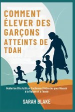 COMMENT ÉLEVER DES GARÇONS ATTEINTS DE TDAH