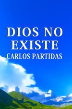 DIOS NO EXISTE