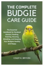 THE COMPLETE BUDGIE CARE GUIDE