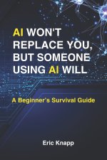 AI Won't Replace You, But Someone Using AI Will