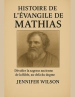 HISTOIRE DE L'ÉVANGILE DE MATHIAS;