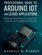 Professional Guide to Arduino IoT and Cloud Applications