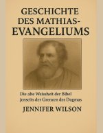 GESCHICHTE DES MATHIAS-EVANGELIUMS