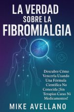 LA VERDAD SOBRE LA FIBROMIALGIA