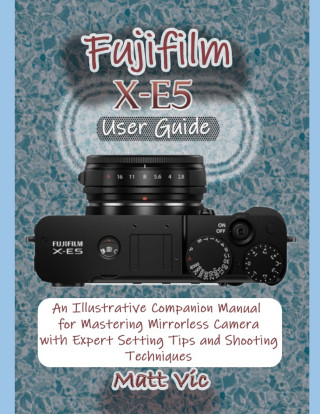 Fujifilm X-E5 User Guide