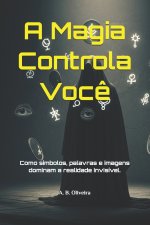 A Magia Controla Você