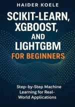 Scikit-Learn, XGBoost, and LightGBM for Beginners