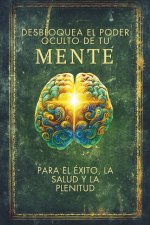 Desbloquea el Poder Oculto de tu MENTE