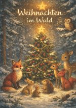 Weihnachten im Wald - Ein Vorlesebuch für Kinder