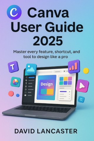 CANVA USER GUIDE 2025