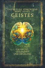 Entfalte die Verborgene Kraft deines GEISTES