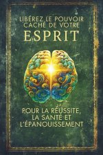 Libérez le Pouvoir Caché de votre ESPRIT
