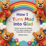 How I Turn Mad into Glad