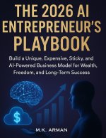 The 2026 AI Entrepreneur's Playbook