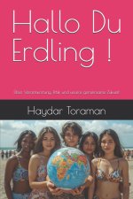Hallo Du Erdling !