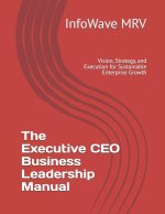 The Executive CEO Business Leadership Manual
