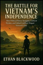 The Battle for Vietnam's Independence