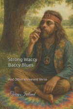 Strong Waccy Baccy Blues