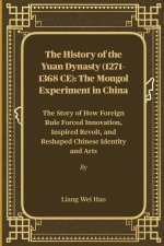 The History of the Yuan Dynasty (1271-1368 CE)