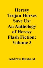 Heresy Trojan Horses Save Us
