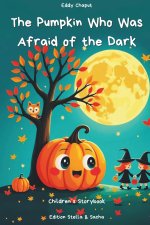 The Pumpkin Who Was Afraid of the Dark
