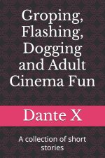 Groping, Flashing, Dogging and Adult Cinema Fun