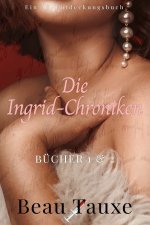 Die Ingrid-Chroniken Bücher 1, 2