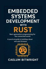 Embedded Systems Development with Rust