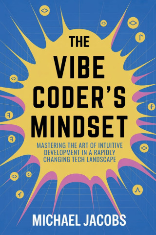 The Vibe Coder's Mindset