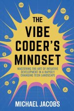 The Vibe Coder's Mindset