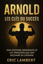 Arnold - Les Clés du Succès