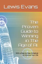 The Proven Guide to Winning in The Age of AI.