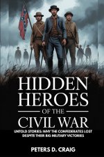 HIDDEN HEROES OF THE CIVIL WAR