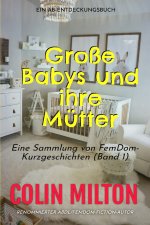 Große Babys und ihre Mütter Band 1