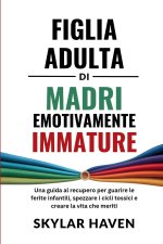 Figlia adulta di madri emotivamente immature