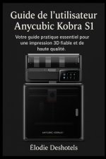 Guide l'utilisateur de l'Anycubic Kobra S1