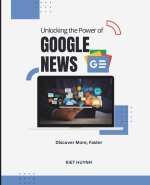 Unlocking the Power of Google News